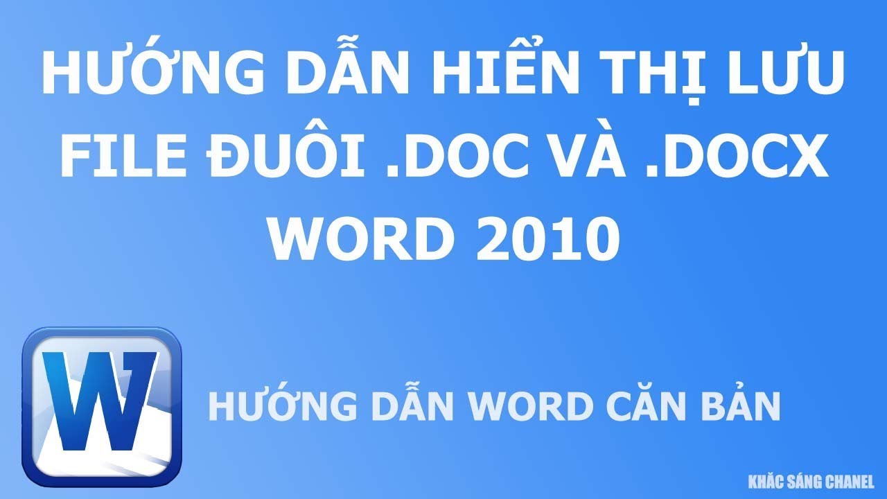 Hướng dẫn hiển thị lưu file đuôi .doc và .docx Word 2010