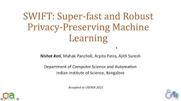 Report of Nishat Koti on SWIFT: Super-fast & Robust Privacy Preserving Machine Learning.