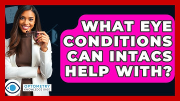 What Eye Conditions Can Intacs Help With? - Optometry Knowledge Base