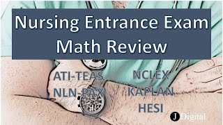 Nursing Entrance Exam Math Review (NLN-PAX NCLEX ATI-TEAS KAPLAN HESI)