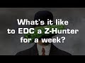 The Z-Hunter Diaries Conclusion: What&#39;s it like to EDC a Z-Hunter for a week?