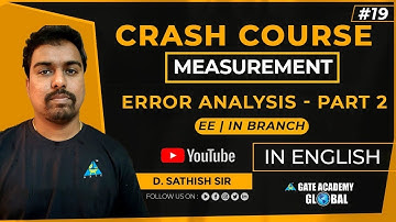 #19 | ERROR ANALYSIS (PART-2) | MEASUREMENT | CRASH COURSE by D. Sathish Sir | EE-IN | GATE 21
