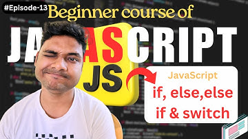 If,Else and Else if condition in JavaScript in 2025||JavaScript Tutorial In Hindi|| Episode-13