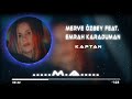 Merve Özbey Feat.Emrah Karaduman - Kaptan ( Muslim Akyüz Remix )