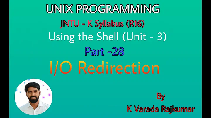 UNIX Programming (Part - 28) Using the Shell (I/O Redirection)