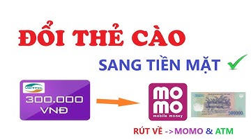 Cách Đổi Thẻ Cào Sang Tiền Mặt Rút Về ATM & MOMO Uy Tín Nhất 2021 | Vua Kiếm Tiền