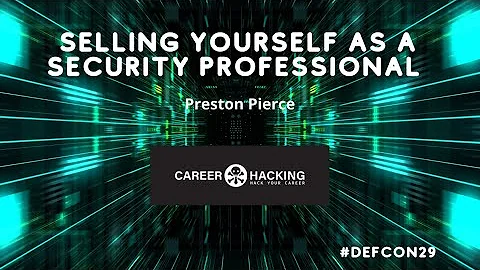 Preston Pierce - Selling Yourself as a Security Professional - DEF CON 29 Career Hacking Village