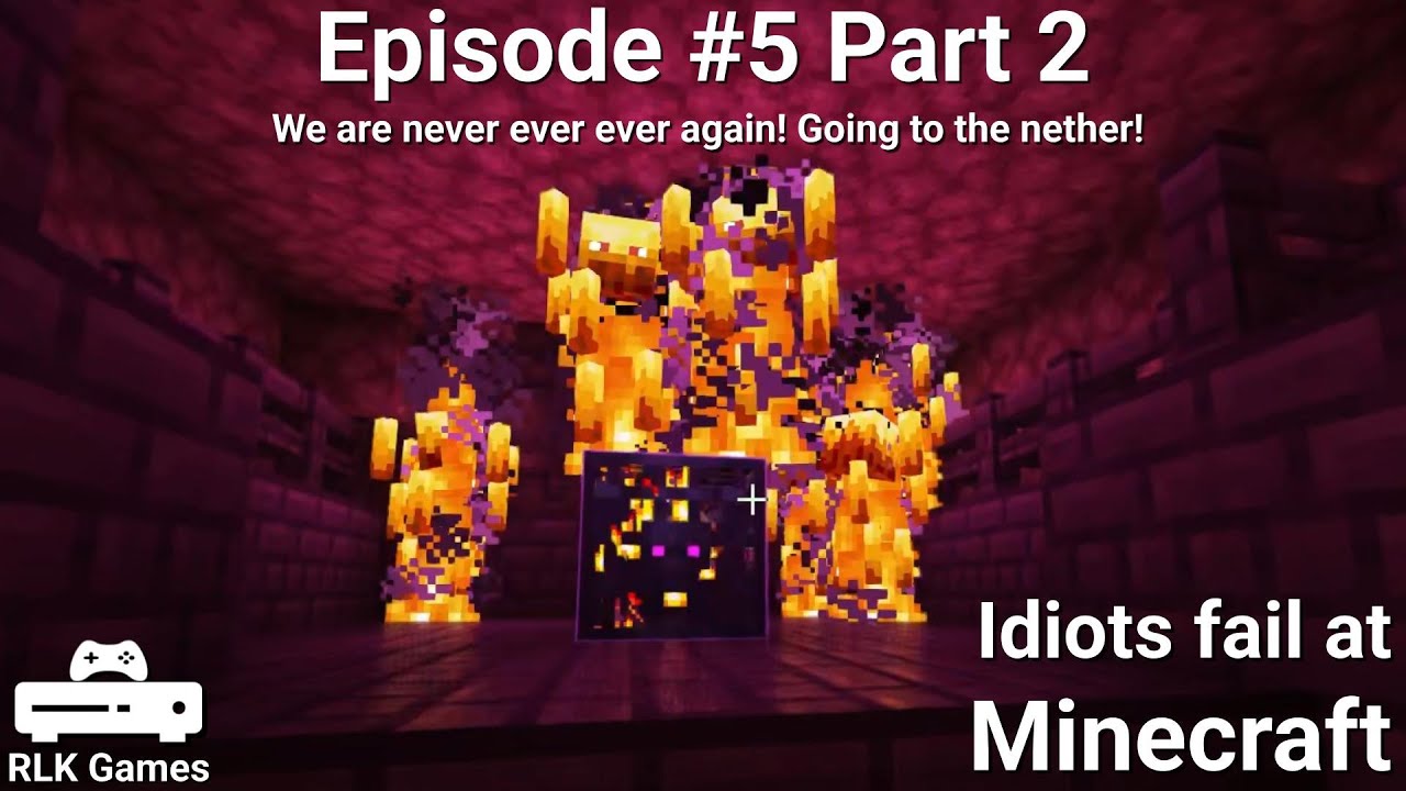 We are never ever going to the nether! - EP5 P2 of Idiots Fail at ...