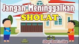 Jangan Meninggalkan Sholat l Diary Ubai dan Afan