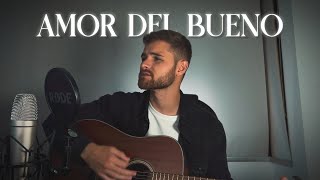 Video thumbnail of "Amor del Bueno - Reyli Barba | Cover Santiago Málaga"