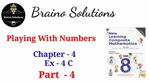 Class 8I New learning Composite Mathematics I Chapter 4I Playing With Numbers I Ex 4C I S.K Gupta