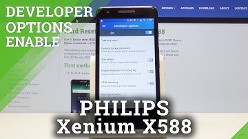 How to Unlock Developer Options on Philips Xenium X588 - OEM Unlock / USB Debugging