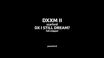 scarlxrd - DX I STILL DREAM? (FULL SNIPPET)