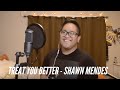 Shawn Mendes - Treat You Better (Raymond Salgado Cover)