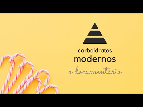 Carboidratos Modernos - O Documentário