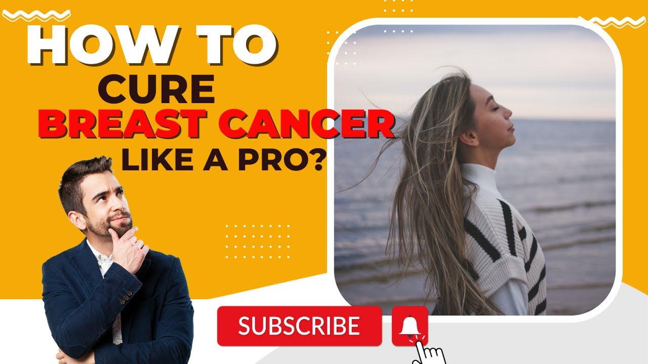 How To Cure Breast Cancer Like A Pro YouTube how-to-cure-breast-cancer-like-a-pro-youtube