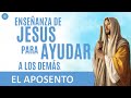 ENSEÑANZA DE JESUS para ayudar a los DEMÁS.