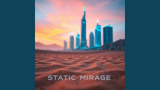 Static Mirage