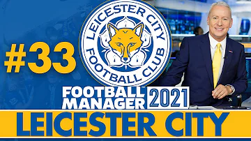 ONE MORE YEAR! (TRANSFER SPECIAL) | Part 33 | LEICESTER CITY FM21 | Football Manager 2021