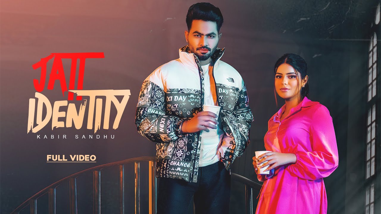 Jatt Identity (Full Video)- Kabir Sandhu – New Punjabi Songs 2023- Latest New Punjabi Songs 2023