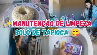 SEGUNDA FEIRA | MANUTENÇÃO DE LIMPEZA | BOLO DE TAPIOCA | CAINÃ NASCIMENTO 💖