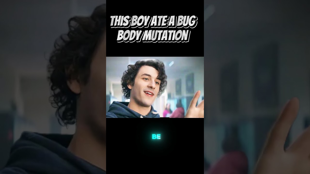 This boy ate a bugBody mutation 