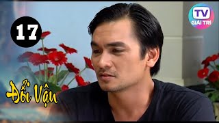 Đổi Vận -Tập 17 | Vietnamese Dramas | GTTV Phim Hay Việt Nam