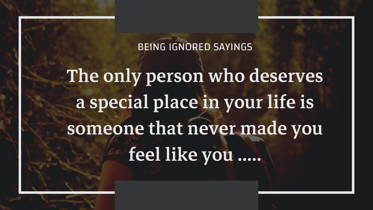 200+ Best Being-Ignored Quotes And Sayings