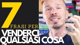 7 frasi persuasive per venderci qualsiasi cosa