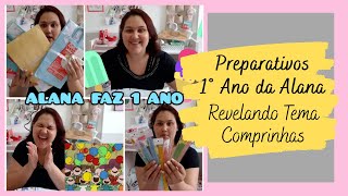 #1 - PREPARATIVOS 1° ANO DA ALANA | REVELANDO TEMA + COMPRINHAS