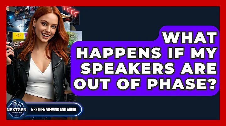 What Happens If My Speakers Are Out Of Phase? - NextGen Viewing and Audio