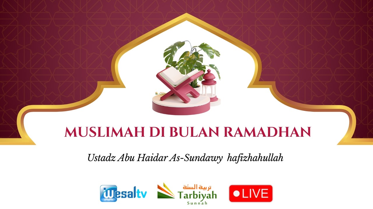 🔴 MUSLIMAH DI BULAN RAMADHAN - Ustadz Abu Haidar As-Sundawy حفظه الله