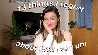 13 things I REGRET about first year university!