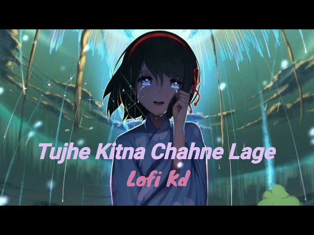 Tujhe Kitna Chahne Lage Hum | Kabir Singh | Slow + Reverb {Lofi Kd} class=