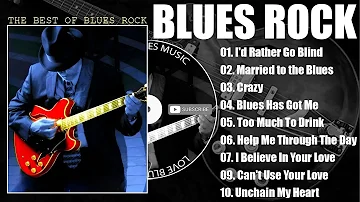 Best Blues Songs Of All Time - Blues Rock Music Best Songs - Blues Rock Playlist