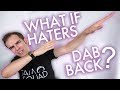 What if haters dab back? (YIAY #349)