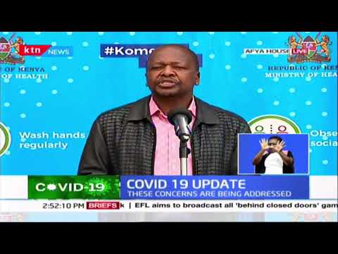 COVID-19 updates by Ministry of Health, CS Kagwe address 