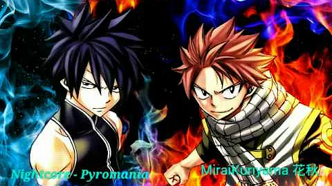 Nightcore -Pyromania [fairy tail Grey et natsu ] ❤