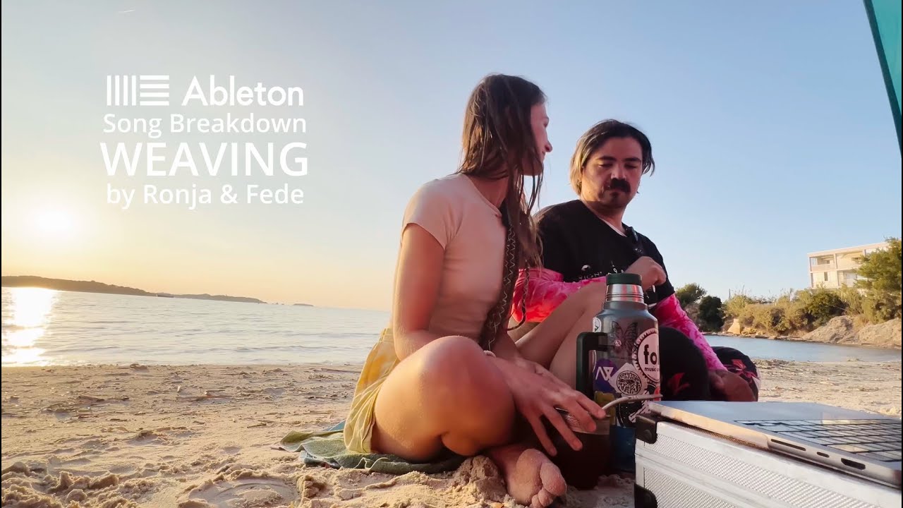 Ableton Song Breakdown "WEAVING" (by Ronja & Fede)