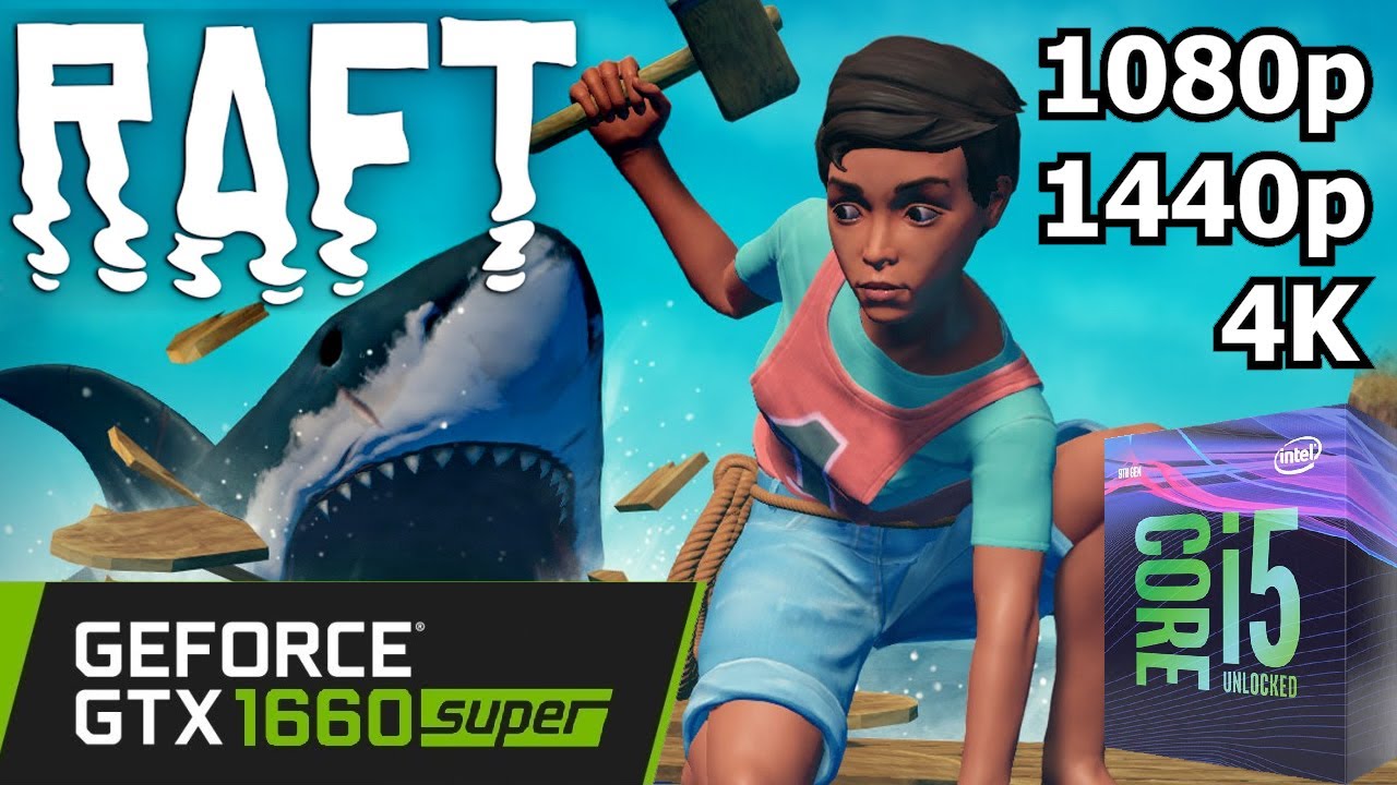 Raft - GTX 1660 Super + i5 8500 - 1080p/1440p/4K - Gameplay Benchmark ...