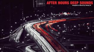 After Hours Deep Sounds | Deep House & Techno Mix | By Johnny M