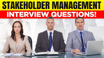 STAKEHOLDER MANAGEMENT Interview Questions & Answers!
