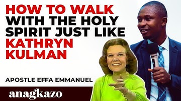 HOW TO WALK WITH THE HOLY SPIRIT JUST LIKE KATHRYN KULMAN || APOSTLE EFFA EMMANUEL