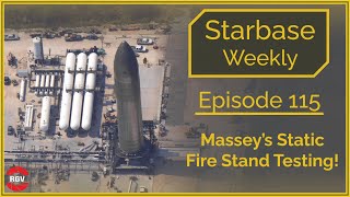 Starbase Weekly, Ep.115: NEW Static Fire Stand Testing - Ship 26 At Massey's!