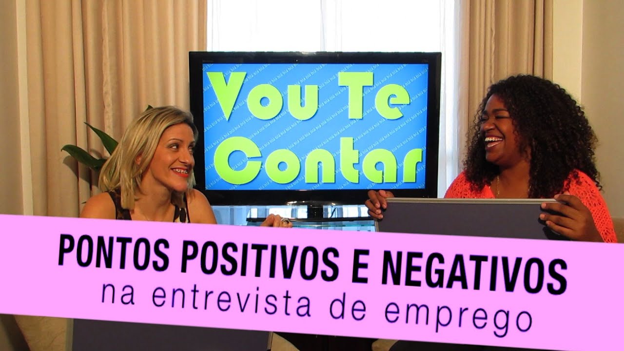Pontos positivos e negativos na entrevista de emprego - VOU TE CONTAR ...