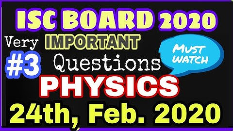 ISC 2020 Physics Important Questios |Important Chapter & Question of ISC PHYSICS  2020  |IMP. IN PHY