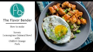 Savory Oatmeal (with Orange Chili Pork) - The Flavor Bender