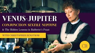 Understanding the Mystical Venus Jupiter Conjunction Through Babette's Feast w/ Christopher Renstrom