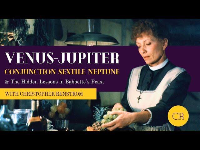 Understanding the Mystical Venus Jupiter Conjunction Through Babette's Feast w/ Christopher Renstrom class=