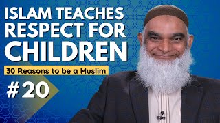 Islam Respects the Rights of Children | 30 Reasons to be a Muslim | Ramadan 2023 | Dr. Shabir Ally